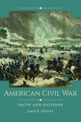 Americká občianska vojna: fakty a fikcie - American Civil War: Facts and Fictions