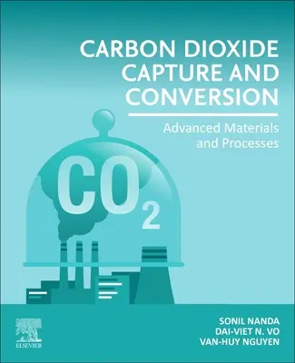 Zachytávanie a premena oxidu uhličitého: Pokročilé materiály a procesy - Carbon Dioxide Capture and Conversion: Advanced Materials and Processes