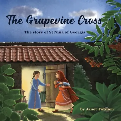 Viničný kríž: Príbeh svätej Niny Gruzínskej - The Grapevine Cross: The Story of St Nina of Georgia