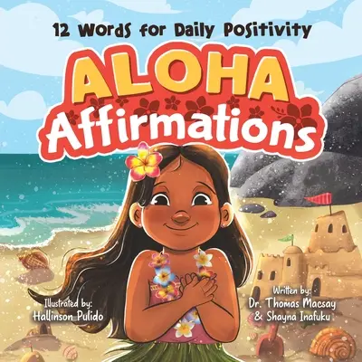 Aloha afirmácie: Aloša: 12 slov pre každodennú pozitívnu náladu - Aloha Affirmations: 12 Words for Daily Positivity
