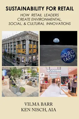 Udržateľnosť pre maloobchod: Ako lídri maloobchodu vytvárajú environmentálne, sociálne a kultúrne inovácie - Sustainability for Retail: How Retail Leaders Create Environmental, Social, & Cultural Innovations