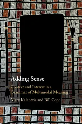 Pridávanie zmyslu: Kontext a záujem v gramatike multimodálneho významu - Adding Sense: Context and Interest in a Grammar of Multimodal Meaning