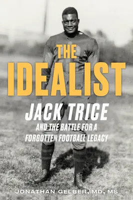 Idealista: Jack Trice a boj o zabudnutý odkaz univerzitného futbalu - The Idealist: Jack Trice and the Fight for a Forgotten College Football Legacy