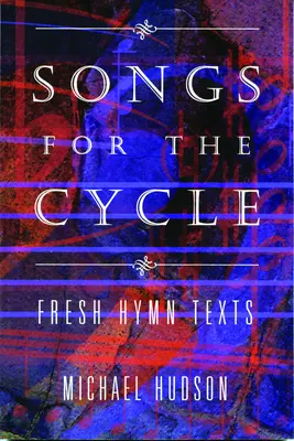 Piesne pre cyklus: Svieže texty piesní pre cirkevné roky A, B a C - Songs for the Cycle: Fresh Hymn Texts for Church Years A, B, & C