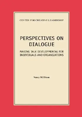 Perspektívy dialógu: Rozhovory pre rozvoj jednotlivcov a organizácií - Perspectives on Dialogue: Making Talk Developmental for Individuals and Organizations