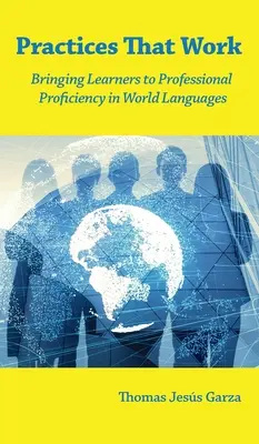 Praktiky, ktoré fungujú: ako priviesť žiakov k profesionálnej zručnosti vo svetových jazykoch - Practices That Work: Bringing Learners to Professional Proficiency in World Languages