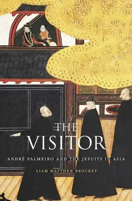 The Visitor: Andr Palmeiro a jezuiti v Ázii - The Visitor: Andr Palmeiro and the Jesuits in Asia