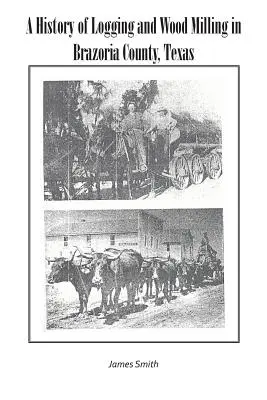História ťažby a spracovania dreva v okrese Brazoria v Texase - A History of Logging and Wood Milling in Brazoria County, Texas