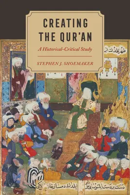Vytvorenie Koránu: Historicko-kritická štúdia - Creating the Qur'an: A Historical-Critical Study