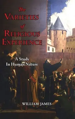 Rozmanitosti náboženskej skúsenosti - štúdia o ľudskej prirodzenosti - The Varieties of Religious Experience - A Study in Human Nature