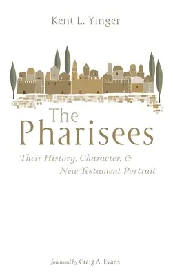 Farizeji: Ich história, charakter a novozákonný portrét - The Pharisees: Their History, Character, and New Testament Portrait