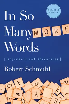 V toľkých ďalších slovách: Hádky a dobrodružstvá, rozšírené vydanie - In So Many More Words: Arguments and Adventures, Expanded Edition