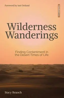 Putovanie divočinou: Nájsť spokojnosť v púštnych časoch života - Wilderness Wanderings: Finding Contentment in the Desert Times of Life