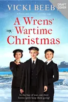 Vojnové Vianoce Wrensovcov - Sviatočná a romantická vojnová sága - Wrens' Wartime Christmas - A festive and romantic wartime saga