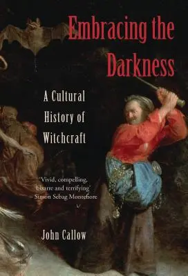 Objatie temnoty: Kultúrne dejiny čarodejníctva - Embracing the Darkness: A Cultural History of Witchcraft