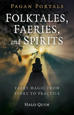Pohanské portály - Ľudové príbehy, víly a duchovia: Faerijská mágia od príbehu k praxi - Pagan Portals - Folktales, Faeries, and Spirits: Faery Magic from Story to Practice