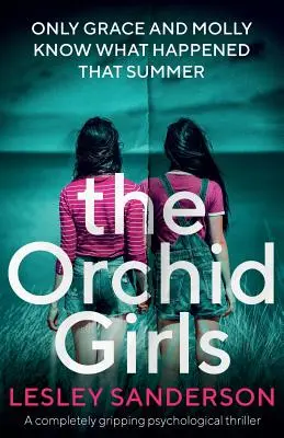 Dievčatá s orchideami: Úplne napínavý psychologický triler - The Orchid Girls: A completely gripping psychological thriller