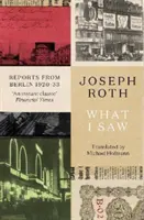 Čo som videl - reportáže z Berlína 1920-33 - What I Saw - Reports From Berlin 1920-33