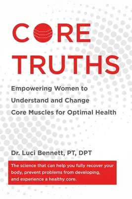 Základné pravdy: Vydanie knihy: Posilnenie žien pri pochopení a zmene základných svalov pre optimálne zdravie - Core Truths: Empowering Women to Understand and Change Core Muscles for Optimal Health