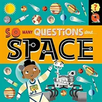 Toľko otázok: O vesmíre - So Many Questions: About Space