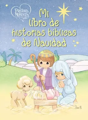 Vzácne chvíle: Mi Libro de Historias Bblicas de Navidad - Precious Moments: Mi Libro de Historias Bblicas de Navidad