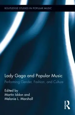 Lady Gaga a populárna hudba: Gaga: performancia rodu, módy a kultúry - Lady Gaga and Popular Music: Performing Gender, Fashion, and Culture