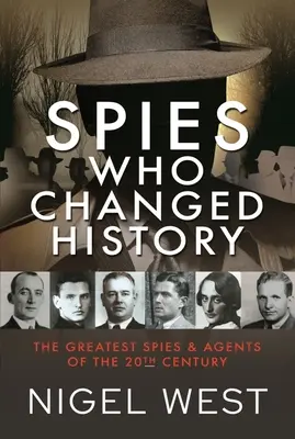 Špióni, ktorí zmenili dejiny: Najväčší špióni a agenti 20. storočia - Spies Who Changed History: The Greatest Spies and Agents of the 20th Century