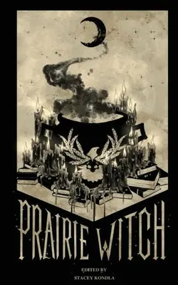 Prairie Witch: An Anthology