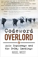 Kódové slovo Overlord - špionáž Osi a vylodenie v deň D - Codeword Overlord - Axis Espionage and the D-Day Landings