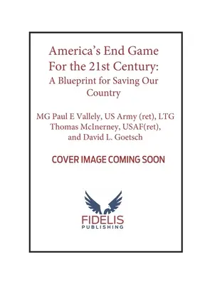 Koniec americkej hry pre 21. storočie: Plán na záchranu našej krajiny - America's End Game for the 21st Century: A Blueprint for Saving Our Country