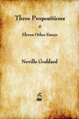 Tri propozície a jedenásť ďalších esejí - Three Propositions and Eleven Other Essays