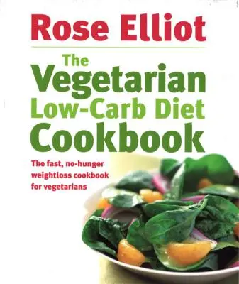 Vegetariánska kuchárska kniha s nízkym obsahom uhľohydrátov - The Vegetarian Low-Carb Diet Cookbook