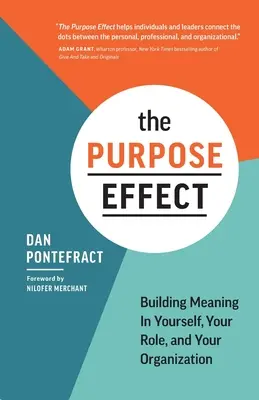Efekt účelu: budovanie zmyslu pre seba, svoju úlohu a organizáciu - The Purpose Effect: Building Meaning in Yourself, Your Role, and Your Organization
