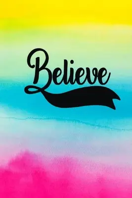 Believe: Zápisník na písanie do diára: Believe: Believe: Believe: Believe: Believe: Believe: Believe: Believe: Believe: Believe: Believe: Believe: Zápisník s prázdnym linkovaným denníkom - Believe: Blank Lined Journal Notebook