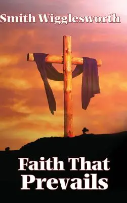 Viera, ktorá prevažuje - Faith That Prevails