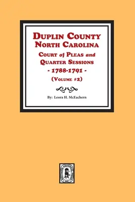 Duplin County, North Carolina Court of Pleas and Quarter Sessions, 1788-1791. Zväzok č. 2 - Duplin County, North Carolina Court of Pleas and Quarter Sessions, 1788-1791. Volume #2