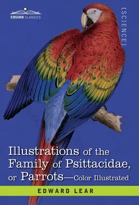 Ilustrácie čeľade Psittacidae: alebo papagájov: väčšia časť doteraz nezobrazených druhov, obsahujúce štyridsaťdva litografických platní, - Illustrations of the Family of Psittacidae: or Parrots: the Greater Part of Them Species Hitherto Unfigured Containing Forty-Two Lithographic Plates,
