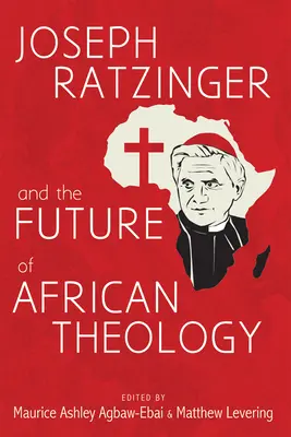 Joseph Ratzinger a budúcnosť africkej teológie - Joseph Ratzinger and the Future of African Theology