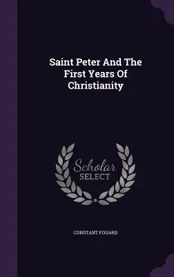 Svätý Peter a prvé roky kresťanstva - Saint Peter And The First Years Of Christianity