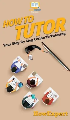 Ako doučovať: Krok za krokom, ako doučovať: Ako na to? - How To Tutor: Your Step By Step Guide To Tutoring