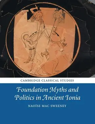 Základné mýty a politika v starovekej Iónii - Foundation Myths and Politics in Ancient Ionia