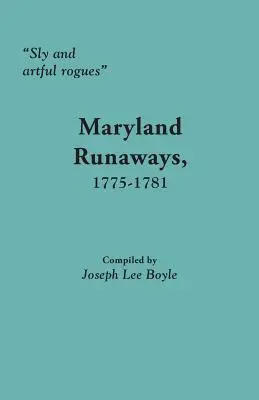 Lstiví a šikovní tuláci: Marylandskí utečenci, 1775 - 1781 - Sly and Artful Rogues: Maryland Runaways, 1775-1781