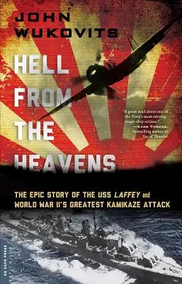 Peklo z nebies: Epický príbeh lode USS Laffey a najväčšieho útoku kamikadze v druhej svetovej vojne - Hell from the Heavens: The Epic Story of the USS Laffey and World War II's Greatest Kamikaze Attack
