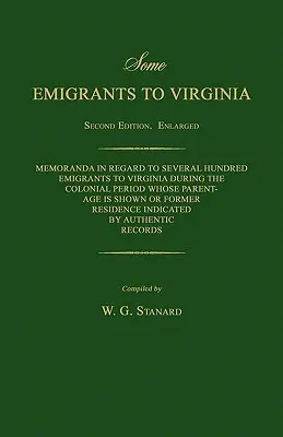 Niektorí emigranti do Virgínie. Memoranda in Regard to Several Hundred Emigrants to Virginia During the Colonial Period Whose Parentage Is Shown or Former - Some Emigrants to Virginia. Memoranda in Regard to Several Hundred Emigrants to Virginia During the Colonial Period Whose Parentage Is Shown or Former