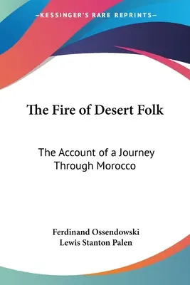 Oheň púštneho ľudu: Ohlasy z cesty po Maroku - The Fire of Desert Folk: The Account of a Journey Through Morocco