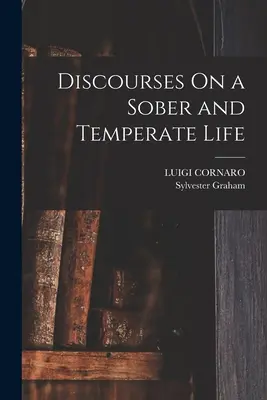 Rozpravy o triezvom a striedmom živote - Discourses On a Sober and Temperate Life