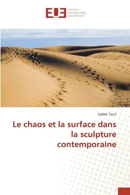 Le chaos et la surface dans la sculpture contemporaine (Chaos a povrch v súčasnom sochárstve) - Le chaos et la surface dans la sculpture contemporaine