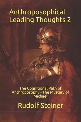 Antropozofické vedúce myšlienky 2: Poznávacia cesta antropozofie - Michaelovo tajomstvo - Anthroposophical Leading Thoughts 2: The Cognitional Path of Anthroposophy - The Mystery of Michael