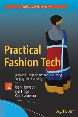 Praktická módna technika: Nositeľné technológie pre kostýmy, cosplay a každodenné použitie - Practical Fashion Tech: Wearable Technologies for Costuming, Cosplay, and Everyday