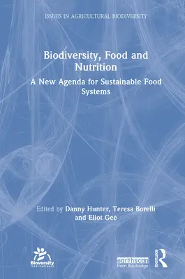 Biodiverzita, potraviny a výživa: Nový program pre udržateľné potravinové systémy - Biodiversity, Food and Nutrition: A New Agenda for Sustainable Food Systems